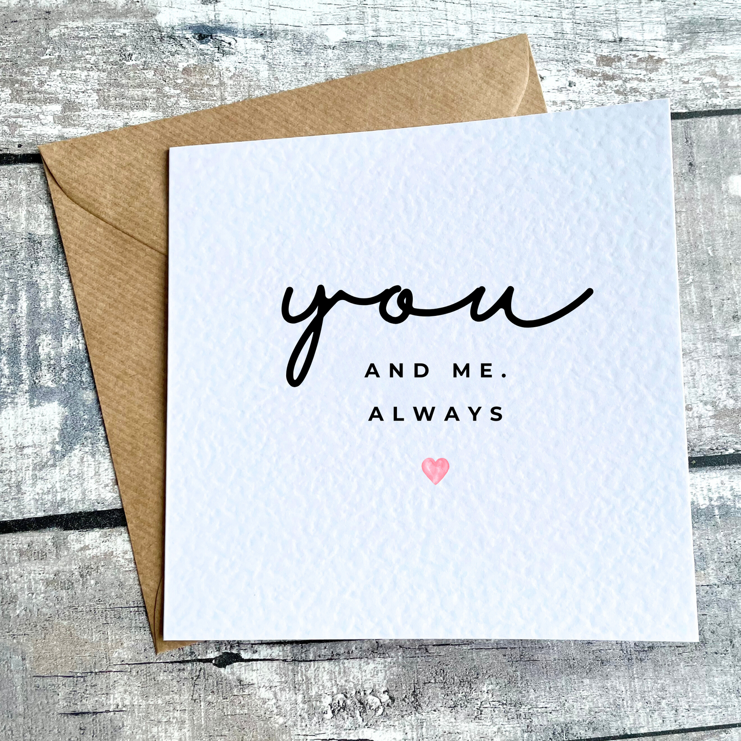 You and Me Always Card | Anniversary | Valentine's Card